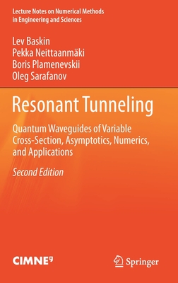 Resonant Tunneling: Quantum Waveguides of Variable Cross-Section, Asymptotics, Numerics, and Applications - Baskin, Lev, and Neittaanmki, Pekka, and Plamenevskii, Boris