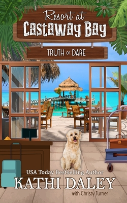 Resort at Castaway Bay: Truth or Dare - Daley, Kathi