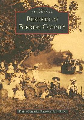 Resorts of Berrien County - Thomopoulos Ph D, Elaine Cotsirilos