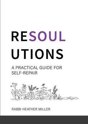 Resoulutions: A Practical Guide for Self-Repair - Miller, Rabbi Heather