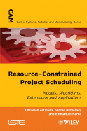 Resource-Constrained Project Scheduling: Models, Algorithms, Extensions and Applications - Artigues, Christian (Editor), and Demassey, Sophie (Editor), and Nron, Emmanuel (Editor)