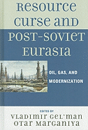 Resource Curse and Post-Soviet Eurasia: Oil, Gas, and Modernization