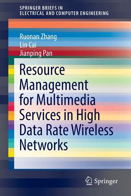 Resource Management for Multimedia Services in High Data Rate Wireless Networks - Zhang, Ruonan, and Cai, Lin, and Pan, Jianping