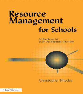 Resource Management for Schools: A Handbook of Staff Development Activities - Rhodes, Christopher