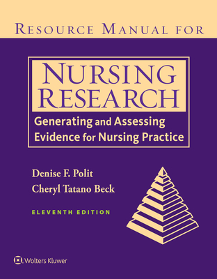 Resource Manual for Nursing Research: Generating and Assessing Evidence for Nursing Practice - Polit, Denise, and Beck, Cheryl