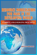 Resource Mobilization for Ngos in the Developing World: Current and Emerging Practices