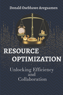 Resource Optimization: Unlocking Efficiency and Collaboration