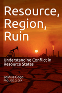 Resource, Region and Ruin: Understanding Conflict in Resource States