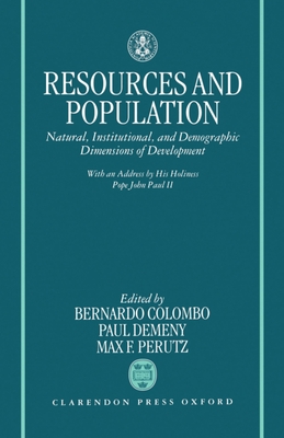 Resources and Population: Natural, Institutional, and Demographic Dimensions of Development - Colombo, Bernardo (Editor), and Demeny, Paul (Editor), and Perutz, Max F (Editor)