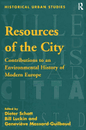 Resources of the City: Contributions to an Environmental History of Modern Europe