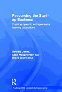 Resourcing the Start-Up Business: Creating Dynamic Entrepreneurial Learning Capabilities