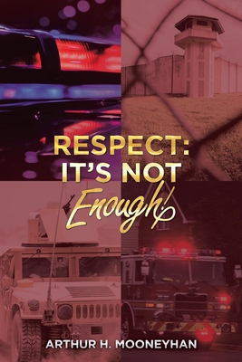 Respect: It's Not Enough! - Mooneyhan, Arthur H