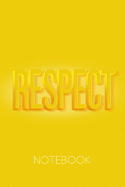 Respect Notebook: Yellow Sketch Book suitable for drawing, sketching, writing, doodling, journaling. Motivational and inspirational quote on the cover. 100 pages of dot grid paper.