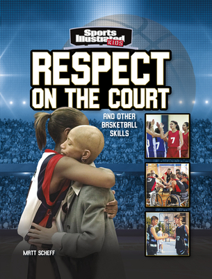 Respect on the Court: And Other Basketball Skills - Scheff, Matt