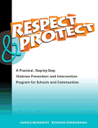 Respect & Protect: A Practical, Step-By-Step Violence Prevention and Intervention Program for Schools and Communities