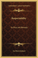 Respectability: Its Rise and Remedy