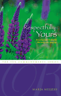 Respectfully Yours: Revealing God's Truth about Well-Being and a Long Life