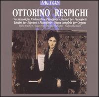 Respighi: Chamber and Keyboard Music - Andrea Macinanti (organ); Lorna Windsor (soprano); Mauro Valli (cello); Stefano Malferrari (piano)