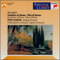Respighi: Fontane di Roma; Pini di Roma; Feste romane - Philadelphia Orchestra; Eugene Ormandy (conductor)