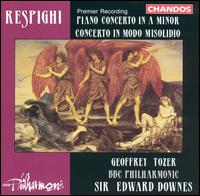 Respighi: Piano Concerto in A minor; Concerto in Modo Misolidio - Geoffrey Tozer (piano); BBC Philharmonic Orchestra; Edward Downes (conductor)