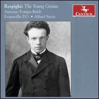 Respighi: The Young Genius - Antonio Pompa-Baldi (piano); Evansville Philharmonic Orchestra; Alfred Savia (conductor)