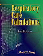 Respiratory Care Calculations - Chang, David W, Ed.D., R.R.T.