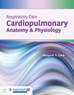 Respiratory Care: Cardiopulmonary Anatomy & Physiology: Cardiopulmonary Anatomy & Physiology