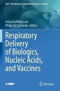 Respiratory Delivery of Biologics, Nucleic Acids, and Vaccines