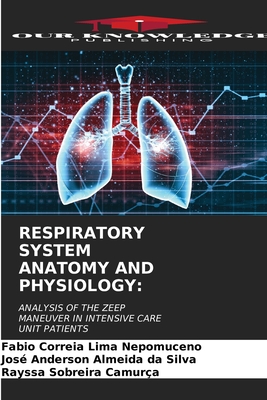 Respiratory System Anatomy and Physiology - Correia Lima Nepomuceno, Fabio, and Silva, Jos? Anderson Almeida Da, and Camur?a, Rayssa Sobreira