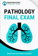 Respiratory Therapy Pathology Final Exam: Study Guide and Practice Questions