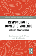 Responding to Domestic Violence: Difficult Conversations