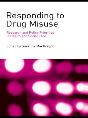 Responding to Drug Misuse: Research and Policy Priorities in Health and Social Care - MacGregor, Susanne (Editor)