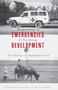 Responding to Emergencies and Fostering Development: The Dilemmas of Humanitarian Aid