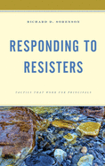 Responding to Resisters: Tactics That Work for Principals