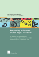 Responding to Systemic Human Rights Violations: An Analysis of 'Pilot Judgments' of the European Court of Human Rights and Their Impact at National Level