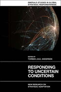 Responding to Uncertain Conditions: New Research on Strategic Adaptation