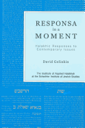 Responsa in a Moment: Halakhic Responses to Contemporary Issues Volume 1