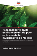 Responsabilit? civile environnementale pour omission de la municipalit? de Macap