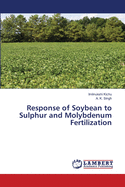 Response of Soybean to Sulphur and Molybdenum Fertilization