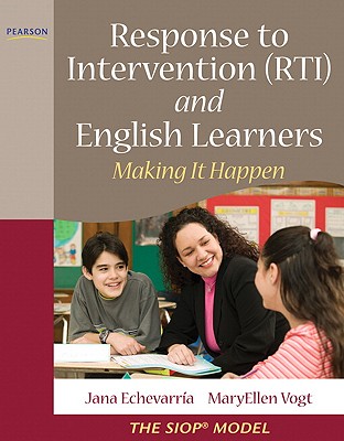 Response to Intervention (RTI) and English Learners: Making It Happen - Echevarria, Jana, and Vogt, MaryEllen