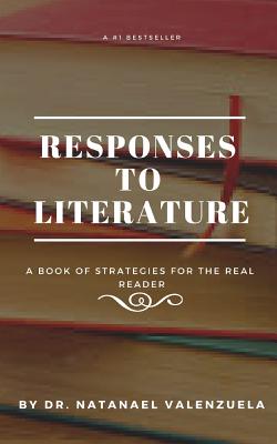 Responses to Literature: Strategies for Fiction and Nonfiction - Valenzuela, Dr Natanael