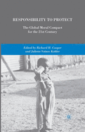 Responsibility to Protect: The Global Moral Compact for the 21st Century