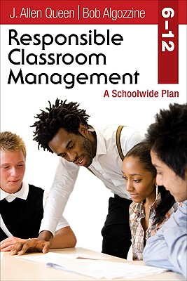 Responsible Classroom Management, Grades 6-12: A Schoolwide Plan - Queen, J Allen, and Algozzine, Bob