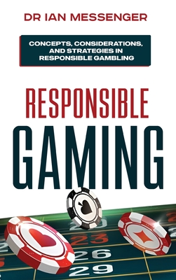 Responsible Gaming: Concepts, Considerations, and Strategies in Responsible Gambling - Messenger