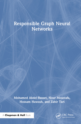 Responsible Graph Neural Networks - Abdel-Basset, Mohamed, and Moustafa, Nour, and Hawash, Hossam