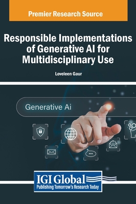 Responsible Implementations of Generative AI for Multidisciplinary Use - Gaur, Loveleen (Editor)