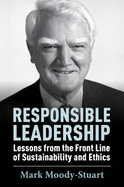 Responsible Leadership: Lessons From the Front Line of Sustainability and Ethics