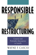 Responsible Restructuring: Creative and Profitable Alternatives to Layoffs