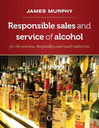 Responsible Sales, Service and Marketing of Alcohol: For the Tourism, Hospitality and Retail Industries