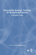 Responsible Strategic Thinking for Business and Society: A Practical Guide